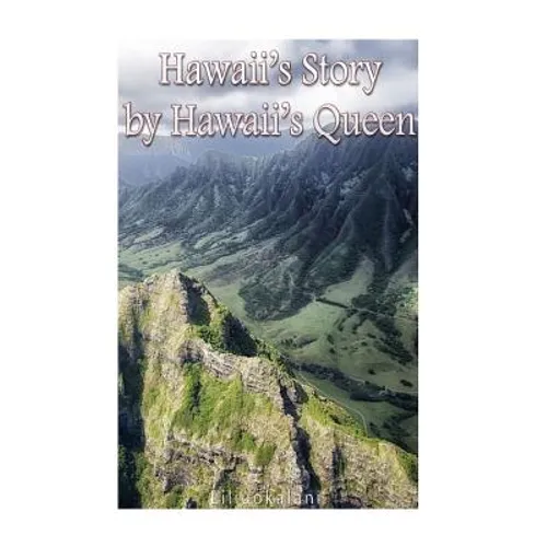 Hawaii's Story by Hawaii's Queen - Paperback