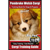 Pembroke Welsh Corgi Training Book for Dogs and Puppies by Bone Up Dog Training: Are You Ready to Bone Up? Easy Training * Fast Results Corgi Training - Paperback