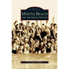 Myrtle Beach and the Grand Strand - Hardcover