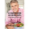 85 Stroke Preventing Juice and Meal Recipes: The Stroke-Survivors Guide to Healthy Living - Paperback