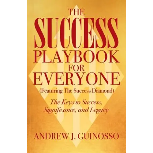 The Success Playbook for Everyone: The Keys to Success, Significance, and Legacy - Paperback