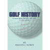 Golf History: Unusual facts, figures, and little known trivia, Book One, From 1400 to 1960 - Hardcover