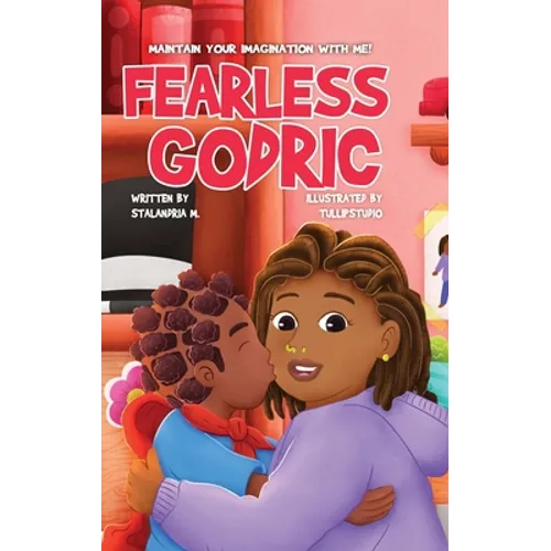 Fearless Godric: Maintain Your Imagination With Me! - Hardcover