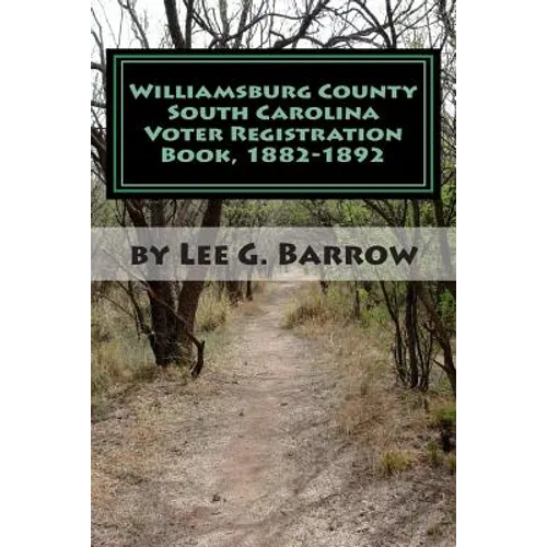 Williamsburg County South Carolina Voter Registration Book, 1882-1892 - Paperback