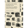 A Guide to the Carbon Printing Process - Camera Series Vol. XVI. - A Selection of Classic Articles on the Methods and Equipment of Photographic Print - Paperback