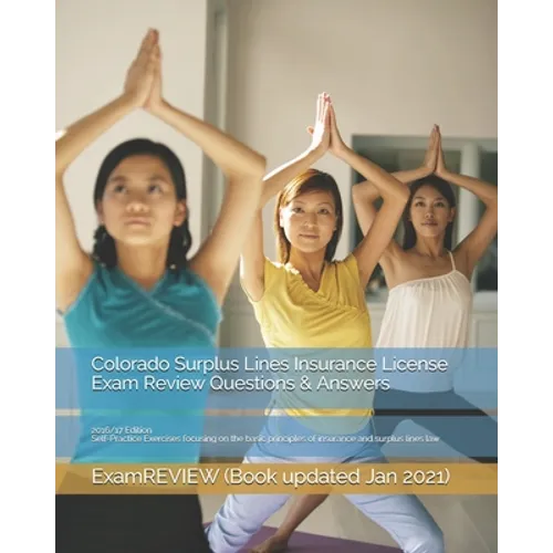 Colorado Surplus Lines Insurance License Exam Review Questions & Answers 2016/17 Edition: Self-Practice Exercises focusing on the basic principles of - Paperback