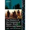 The History of the Conquest of Egypt, North Africa and Spain: Known as the Futuh MIS R of Ibn Abd Al-H Akam - Paperback