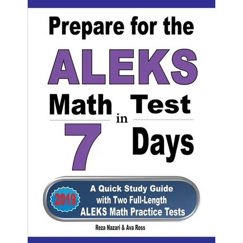 Prepare for the ALEKS Math Test in 7 Days: A Quick Study Guide with Two Full-Length ALEKS Math Practice Tests - Paperback