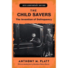 The Child Savers: The Invention of Delinquency - Paperback
