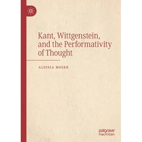 Kant, Wittgenstein, and the Performativity of Thought - Paperback