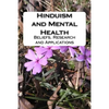 Hinduism and Mental Health: Beliefs, Research and Applications - Paperback