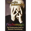Psychomagic: The Transformative Power of Shamanic Psychotherapy - Paperback