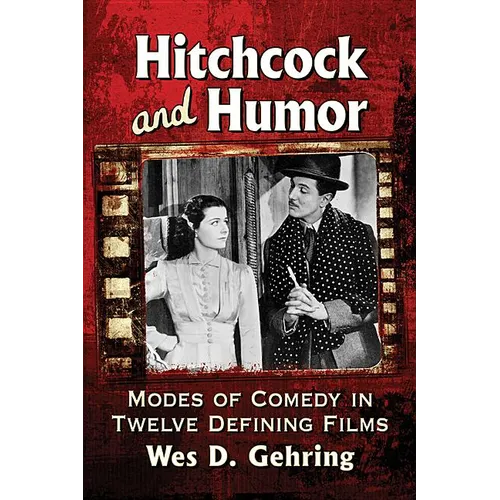 Hitchcock and Humor: Modes of Comedy in Twelve Defining Films - Paperback