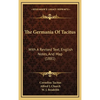 The Germania Of Tacitus: With A Revised Text, English Notes, And Map (1881) - Hardcover