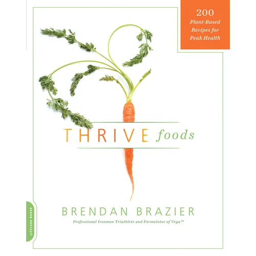 Thrive Foods: 200 Plant-Based Recipes for Peak Health - Paperback