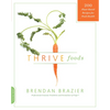 Thrive Foods: 200 Plant-Based Recipes for Peak Health - Paperback