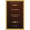 My Method: Including American Impressions - Hardcover
