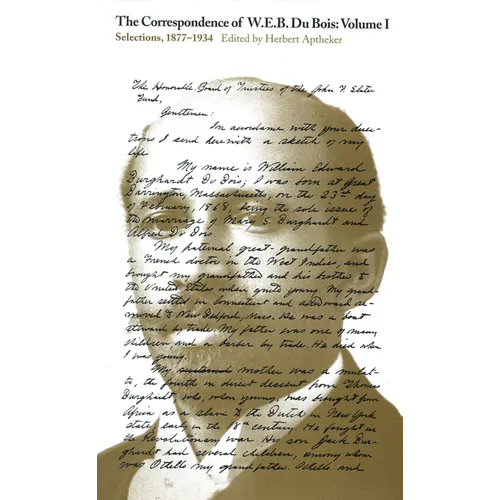 The Correspondence of W.E.B. Du Bois, Volume I: Selections, 1877-1934 Volume 1 - Paperback