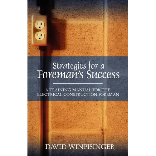 Strategies for a Foreman's Success: A Training Manual for the Electrical Construction Foreman - Paperback