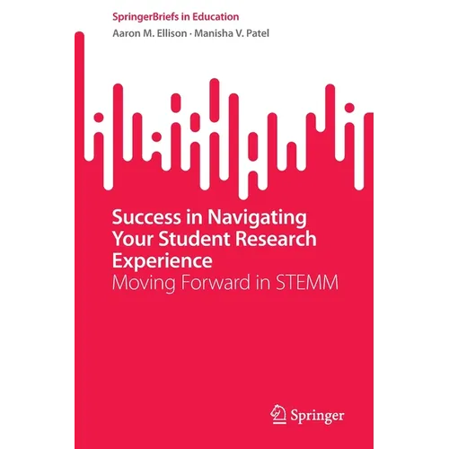 Success in Navigating Your Student Research Experience: Moving Forward in Stemm - Paperback