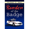 Burden of the Badge: A Year in the Life of a Street Cop - Paperback