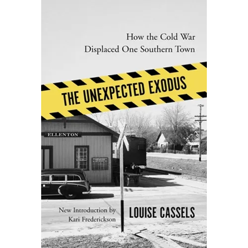 The Unexpected Exodus: How the Cold War Displaced One Southern Town - Paperback