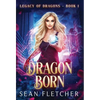 Dragon Born (Legacy of Dragons Book One) - Hardcover