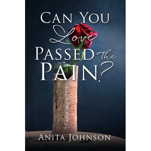 Can You Love Passed the Pain? - Paperback