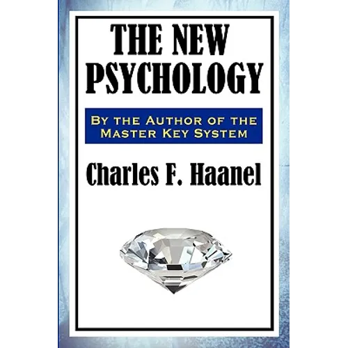 The New Psychology: A Classic Work of New Thought and Mental Science - Paperback