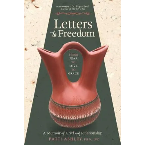 Letters to Freedom: From Fear to Love to Grace - Paperback
