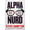 Alpha Nurd: The Historical Revolution of Nerds/Nurds - Paperback