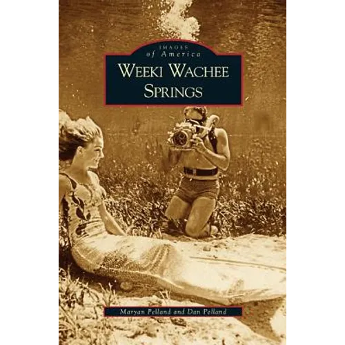 Weeki Wachee Springs - Hardcover