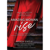 Amazing Woman Rise: Ignite the Infinite Power of the Feminine Heart - Paperback