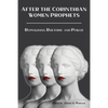 After the Corinthian Women Prophets: Reimagining Rhetoric and Power - Paperback