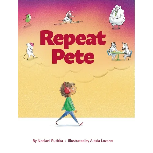 Repeat Pete: A Children's Book About Being Careful With Your Words - Hardcover