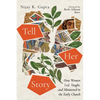 Tell Her Story: How Women Led, Taught, and Ministered in the Early Church - Paperback