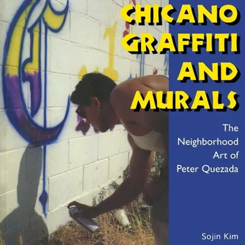 Chicano Graffiti and Murals: The Neighborhood Art of Peter Quezada - Paperback