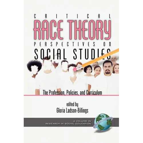 Critical Race Theory Perspectives on the Social Studies: The Profession, Policies, and Curriculum - Paperback