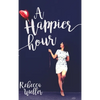A Happier Hour - Hardcover