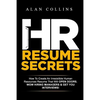 HR Resume Secrets: How To Create An Irresistible Human Resources Resume That Will Open Doors, Wow Hiring Managers & Get You Interviews! - Paperback