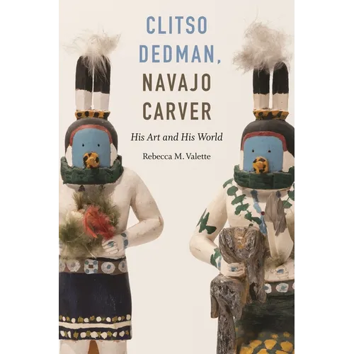 Clitso Dedman, Navajo Carver: His Art and His World - Hardcover