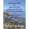 Using real data to enhance the understanding of Marine ecosystems in Middle School Science - Paperback