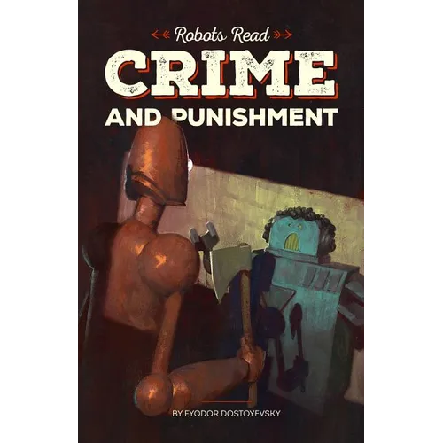 CRIME AND PUNISHMENT read and understood by robots: World Classics translated and brought to you by machines - Paperback