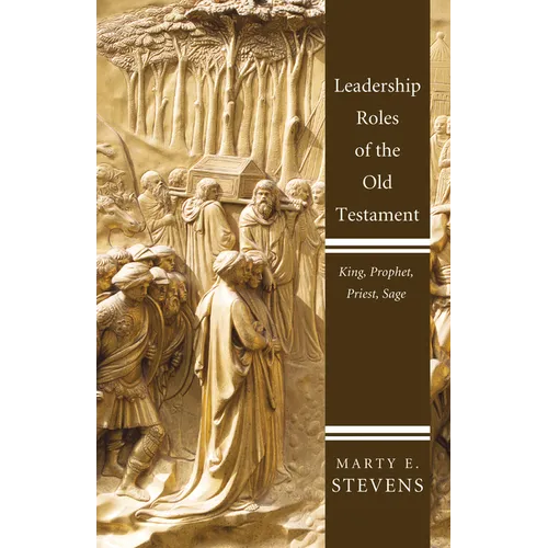 Leadership Roles of the Old Testament: King, Prophet, Priest, Sage - Paperback