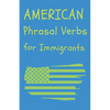 American Phrasal Verbs for Immigrants - Paperback