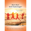 Bye-Bye Self-Sabotage!: Drop Your Baggage - Love Your Life - Hardcover