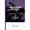 Spontaneous Revivals: Asbury College 1905-2006, Firsthand Accounts of Lives Transformed - Paperback