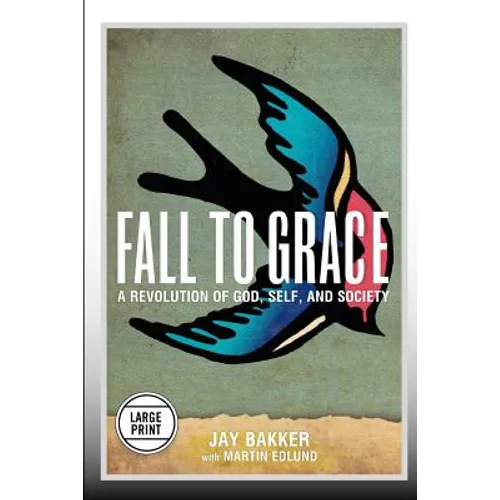 Fall to Grace: A Revolution of God, Self & Society (Large Print Edition) - Paperback
