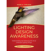 Lighting Design Awareness--Composition: Understanding and Advancing the Art of Landscape Lighting Design - Hardcover