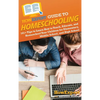 HowExpert Guide to Homeschooling: 101+ Tips to Learn How to Teach, Educate, and Homeschool Your Children for Elementary, Middle School, and High Schoo - Hardcover